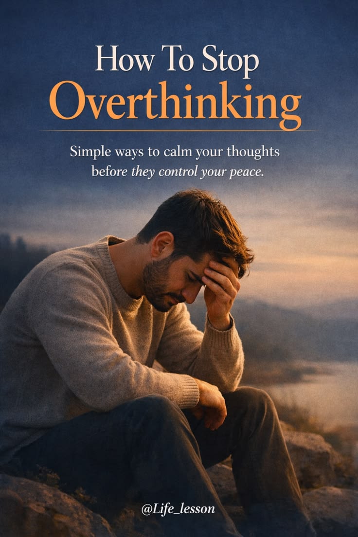 Why Smart People Overthink — and How to Stop It